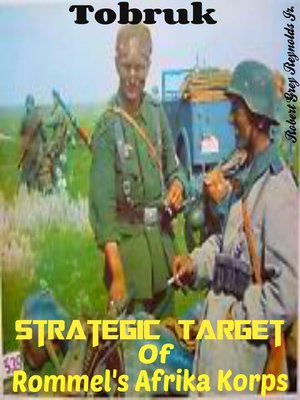 cover image of Tobruk Strategic Target of Rommel's Afrika Korps